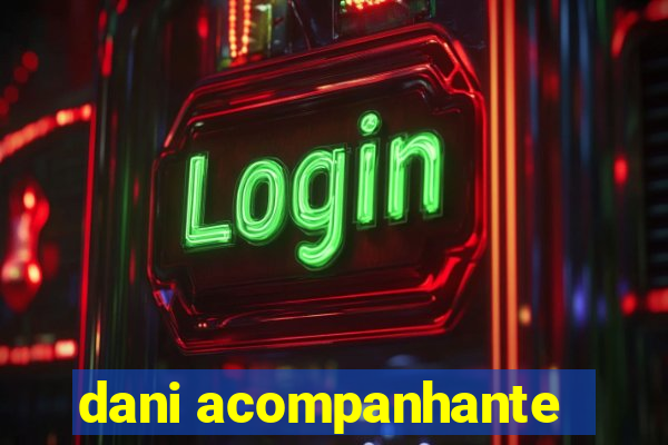dani acompanhante